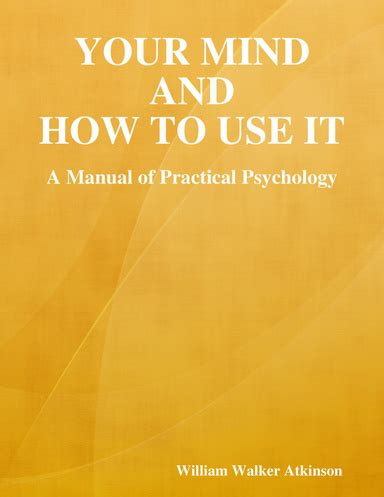 Your Mind and How to Use It A Manual of Practical Psychology PDF