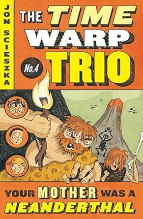 Your Mother Was a Neanderthal 4 Time Warp Trio PDF