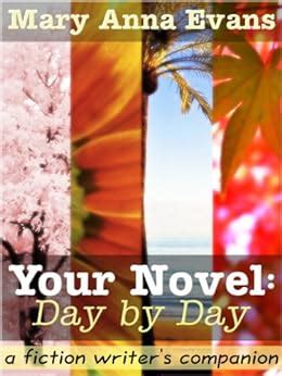 Your Novel Day by Day A Fiction Writer s Companion Doc