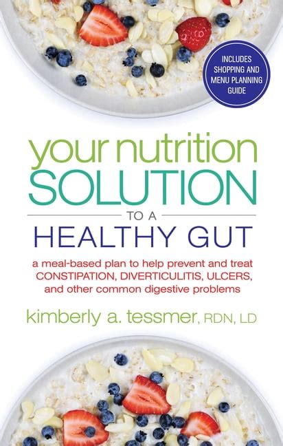 Your Nutrition Solution to a Healthy Gut A Meal-Based Plan to Help Prevent and Treat Constipation Diverticulitis Ulcers and Other Common Digestive Problems Kindle Editon
