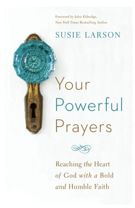 Your Powerful Prayers Reaching the Heart of God with a Bold and Humble Faith PDF