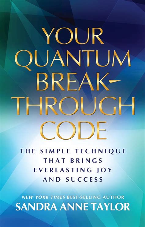 Your Quantum Breakthrough Code The Simple Technique That Brings Everlasting Joy and Success Kindle Editon