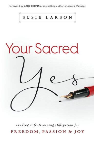 Your Sacred Yes Trading Life-Draining Obligation for Freedom Passion and Joy Kindle Editon