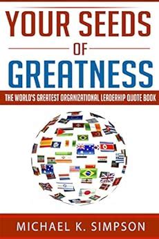 Your Seeds of Greatness The World s Greatest Societal Leadership Quote Book Kindle Editon