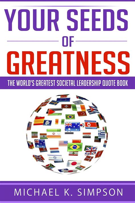 Your Seeds of Greatness The World s Greatest Societal Leadership Quote Book Kindle Editon