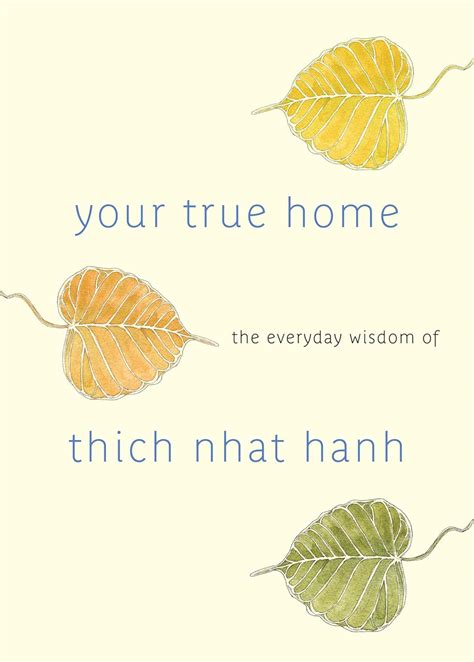 Your True Home The Everyday Wisdom of Thich Nhat Hanh 365 days of practical powerful teachings from the beloved Zen teacher Epub