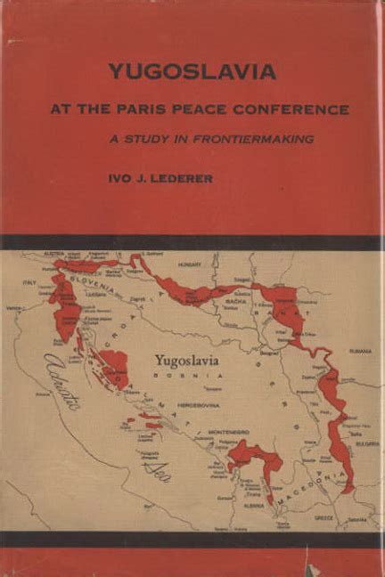 Yugoslavia at the Paris Peace Conference A Study in Frontiermaking Reader