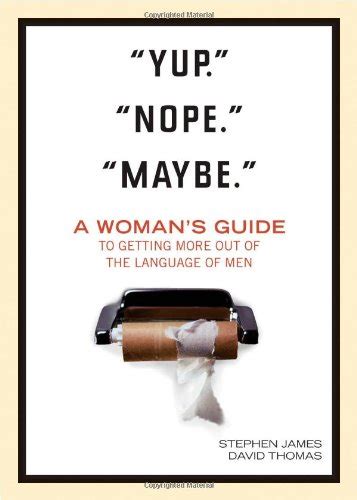 Yup Nope Maybe A Woman s Guide to Getting More out of the Language of Men Epub