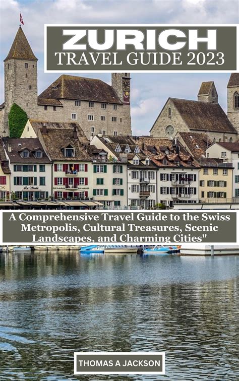 Zürich: A Comprehensive Guide to the Dynamic Swiss Metropolis