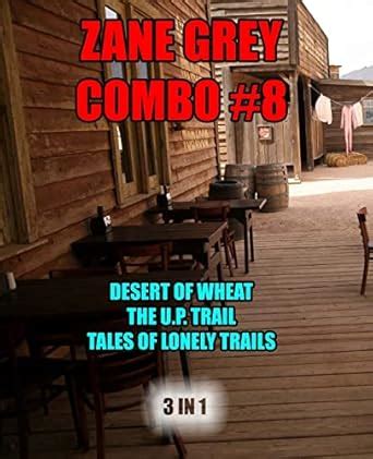 Zane Grey Combo 8 The Desert of Wheat The UP Trail Tales of Lonely Trails Zane Grey Omnibus Epub