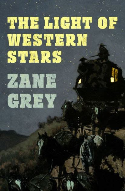 Zane Grey The Light of Western Stars Day had broken bright and cool The sun was still below the eastern crags PDF