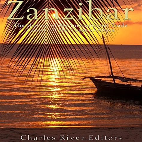 Zanzibar The History of the International Trade Center off the Coast of Africa Epub