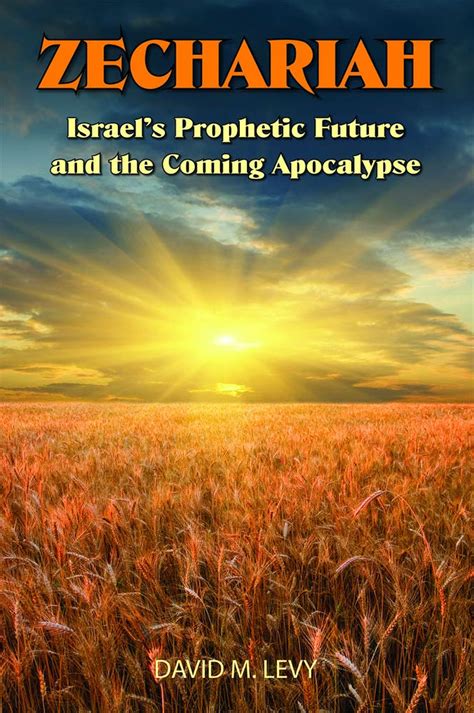 Zechariah Israel s Prophetic Future and the Coming Apocalypse Reader