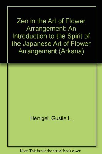 Zen in the Art of Flower Arrangement Arkana S Doc