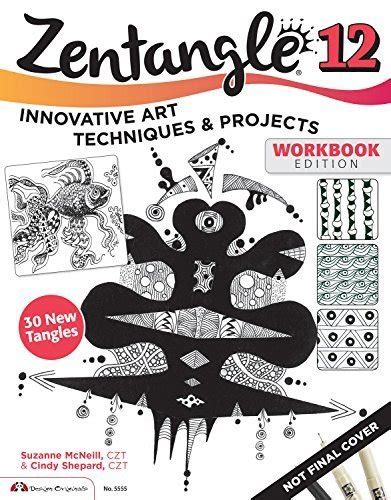Zentangle 12 Workbook Edition Innovative Art Techniques and Projects Kindle Editon