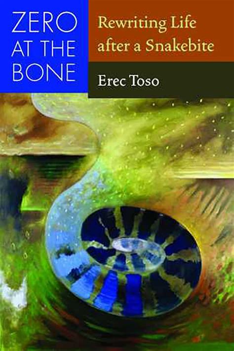 Zero at the Bone: Rewriting Life after a Snakebite Ebook PDF