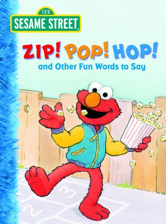 Zip! Pop! Hop! and Other Fun Words to Say (Sesame Street) (Big Bird& Doc