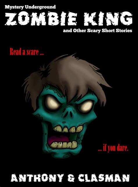 Zombie King and Other Scary Short Stories for Halloween Mystery Underground