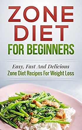Zone Diet Zone Diet For Beginners Easy Fast and Delicious Zone Diet Recipes for Weight Loss Zone Diet Cookbook Zone Diet Recipes Book 1 Epub