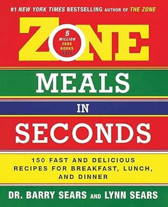 Zone Meals in Seconds 150 Fast and Delicious Recipes for Breakfast, Lunch and Dinner Epub