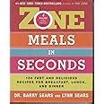 Zone Meals in Seconds 150 Fast and Delicious Recipes for Breakfast Lunch and Dinner The Zone Epub