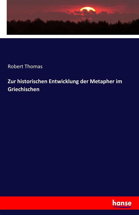 Zur Historischen Entwicklung Der Metapher Im Griechischen 1891 German Edition PDF