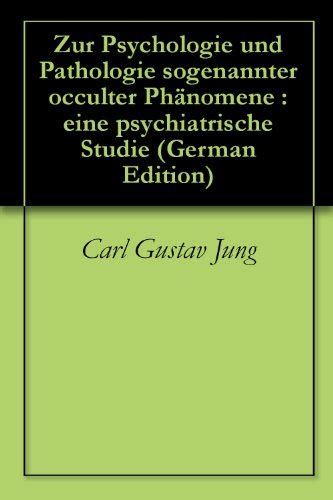 Zur Psychologie und Pathologie sogenannter occulter Phänomene eine psychiatrische Studie German Edition Kindle Editon