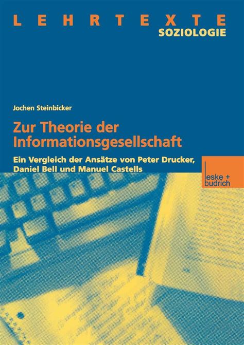 Zur Theorie Der Informationsgesellschaft Ein Vergleich Der AnsÃ¤tze Von Peter Drucker, Daniel Bell Un Kindle Editon