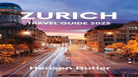 Zurich: A Comprehensive Guide to the Swiss Capital of Finance and Culture