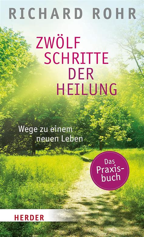 Zwölf Schritte der Heilung Wege zu einem neuen Leben German Edition Reader