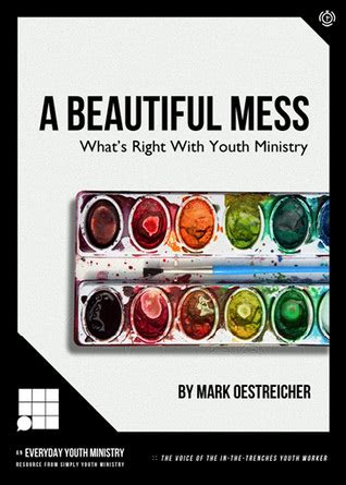 a beautiful mess whats right with youth ministry Epub