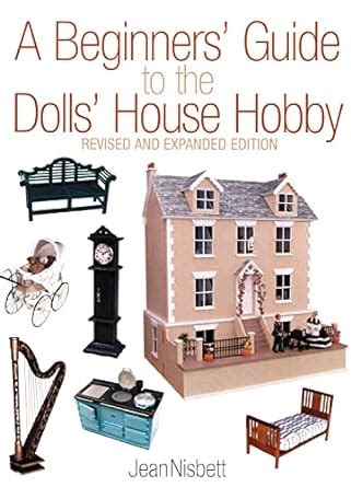 a beginners guide to the dolls house hobby revised and expanded edition Kindle Editon