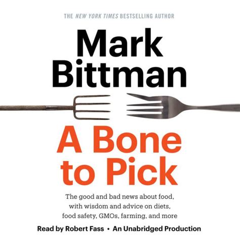 a bone to pick the good and bad news about food with wisdom and advice on diets food safety gmos farming Epub