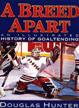 a breed apart an illustrated history in goaltending Epub