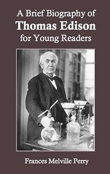 a brief biography of thomas edison for young readers Reader