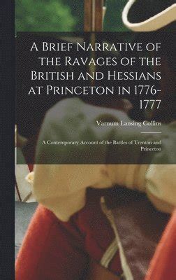 a brief narrative of the ravages of the british and hessians at princeton in 1776 1777 a contemporary account of the battles of trenton and princeton Epub