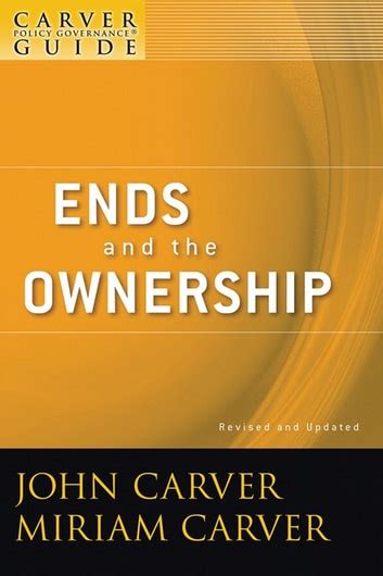 a carver policy governance guide ends and the ownership PDF