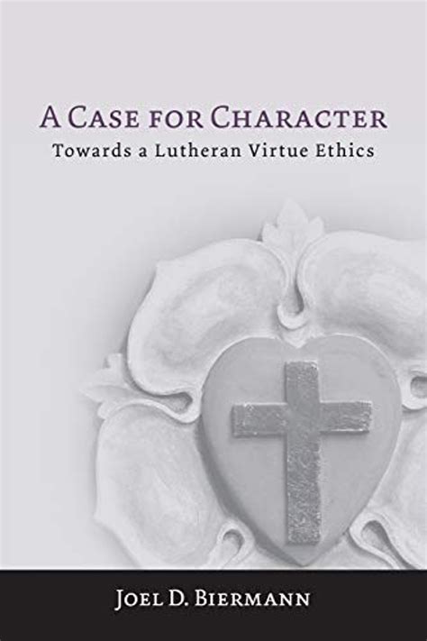 a case for character towards a lutheran virtue ethics Doc