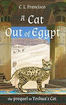 a cat out of egypt the prequel to yeshuas cat yeshuas cats Doc