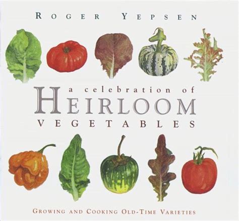 a celebration of heirloom vegetables growing and cooking old time varieties Reader