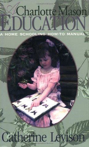a charlotte mason education a home schooling how to manual Reader