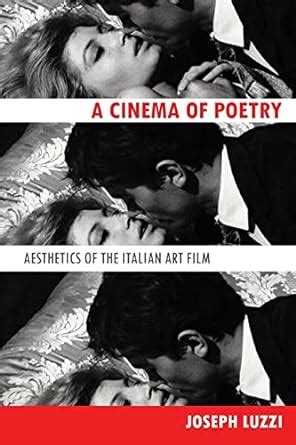 a cinema of poetry aesthetics of the italian art film Reader