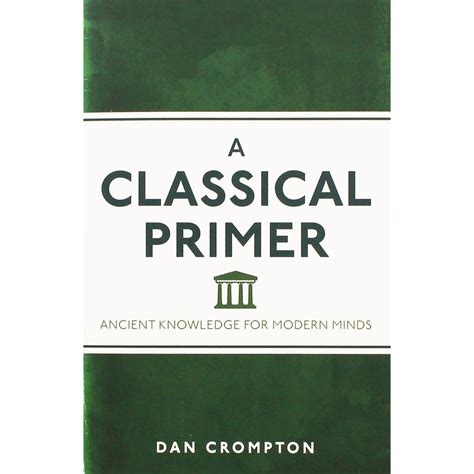 a classical primer ancient knowledge for modern minds Reader