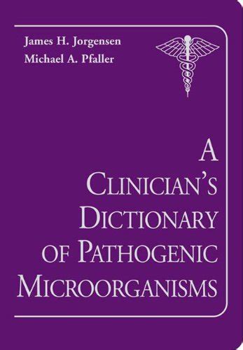 a clinicians dictionary of pathogenic microorganisms PDF