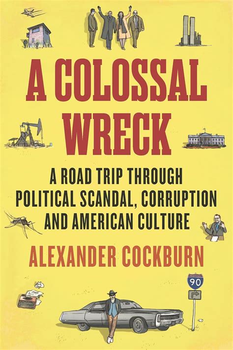 a colossal wreck a road trip through political scandal corruption and american culture PDF