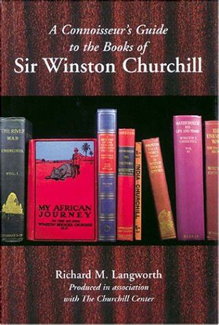 a connoisseurs guide to the books of sir winston churchill produced in association with the churchill centre PDF