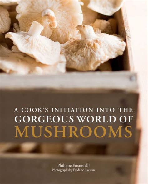 a cooks initiation into the gorgeous world of mushrooms Kindle Editon