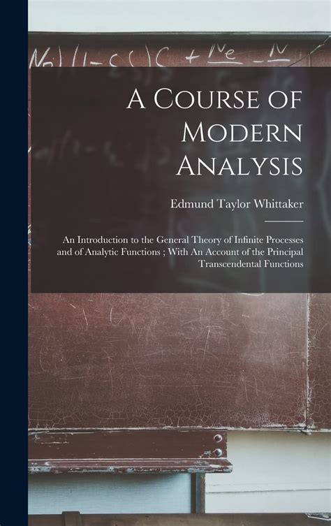 a course of modern analysis an introduction to the general theory of infinite processes and of analytic functions Reader