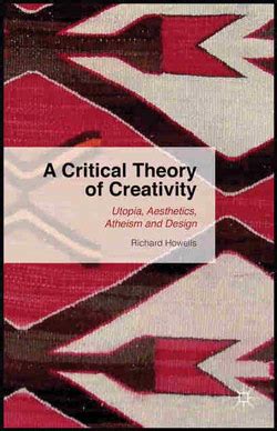 a critical theory of creativity utopia aesthetics atheism and design PDF