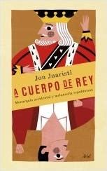 a cuerpo de rey monarquia accidental y melancolia republicana Epub